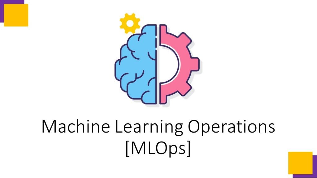 Machine Learning Operations [MLOps] - Machine Learning | AI | Data Science